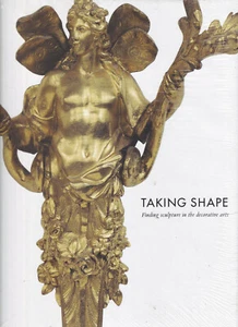TAKING SHAPE: FINDING SCULPTURE IN THE DECORATIVE ARTS ( 2009 HC) (G) - Foto 1 di 2