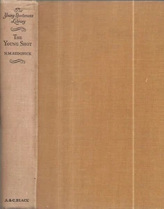 The Young Shot. by Noel M. Sedgwick. London, 1940 1st. ed. A & C Black. illus. - Foto 1 di 2