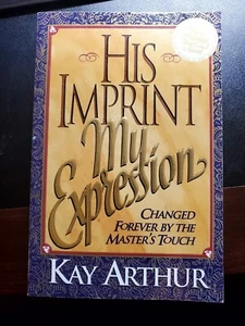His Imprint My Expression Paperback Book By Kay Arthur - Foto 1 di 1