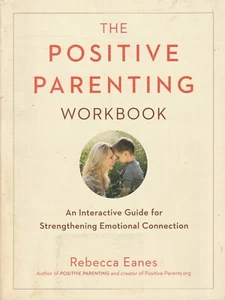 SELF HELP ,THE POSITIVE PARENTING WORKBOOK by REBECCA EANES - Picture 1 of 1