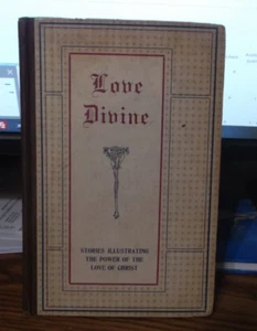Love Divine Stories Illustrating The Power of the Love of Christ - 1923 - Picture 1 of 14