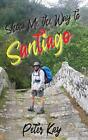 Show Me the Way to Santiago-Peter Kay, E. Rachael Hardcastle