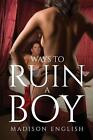 Ways To Ruin A Boy By Madison English Paperback Book