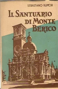 IL SANTUARIO DI MONTE BERICO SEBASTIANO RUMOR TERZA EDIZIONE 1952(YA592) - Picture 1 of 1