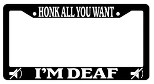 Black License Plate Frame HONK ALL YOU WANT I'M DEAF LOGOS Auto Accessory - Picture 1 of 1