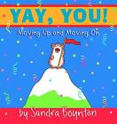 Yay, You! : Moving Out, Moving Up, Moving On by Sandra Boynton