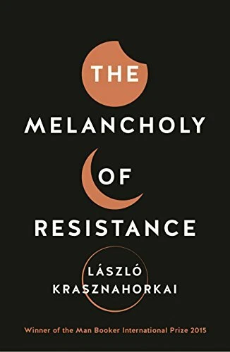 The Melancholy of Resistance by Laszlo Krasznahorkai 9781781256244