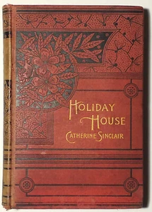 Very Rare "HOLIDAY HOUSE" Catherine Sinclair - 1890 Thomas Whittaker Hardcover - Picture 1 of 5