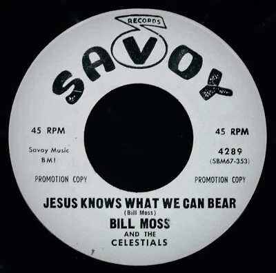 BILL MOSS & THE CELESTIALS✦Jesus Knows What We Can Bear~Gospel DJ 45~SAVOY #4289 - Image 1 of 2