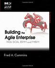 Building the Agile Enterprise: With SOA, BPM an, Cummins.=