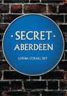 Lorna Corall Dey Secret Aberdeen (Taschenbuch) Secret