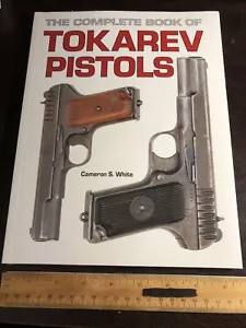 The Complete Book Of Tokarev Pistols - Picture 1 of 2
