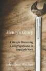 Henry's Glory By John Elton Pletcher: New