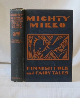Parker Fillmore / MIGHTY MIKKO A Book Of Finnish Fairy Tales And Folk Tales - Image 1 of 4