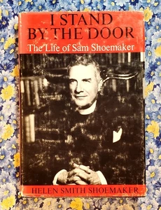 I Stand by the Door Life of Sam Shoemaker by Helen Shoemaker 1967, HC/DJ - Picture 1 of 24