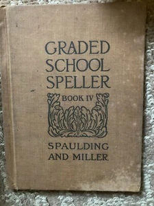 The Graded School Speller Book IV by Spaulding and Miller 1908 - Picture 1 of 5