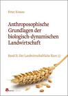 Anthroposophische Grundlagen der biologisch-dynamischen Landwirtschaft Pete ...