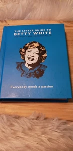 The Little Guide to Betty White: Everybody needs a passion!!.  2021.  Brand New - Picture 1 of 7