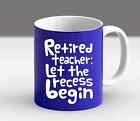 Retired Teacher Let The Recess Begin, Retired Teacher, School Is Out Coffee Mug