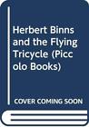 Herbert Binns And The Flying Tricycl Weevers Peter