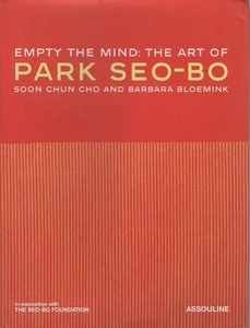 SOON CHUN CHO AND BARBARA BLOEMINK Empty the Mind: The Art of Park Seo-Bo 2009 1 - Picture 1 of 1