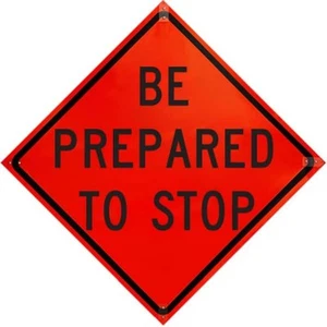 48 in. Roll Up Sign-Be Prepared to Stop - Picture 1 of 7