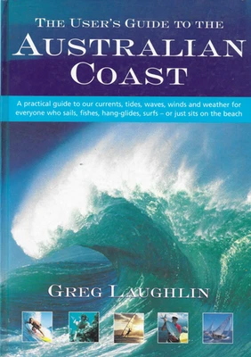 The User's Guide to the Australian Coast by Greg Laughlin Tides Waves Surf Winds - Image 1 of 2