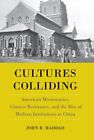 Cultures Entrer En Collision: Américain Missionaries, Chinois Résistance, Et Le