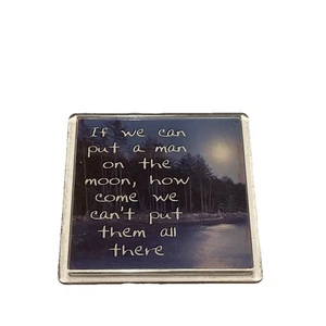 Magnet If We Can Put A Man On The Moon, How Come We Can’t Put Them All There - Picture 1 of 5
