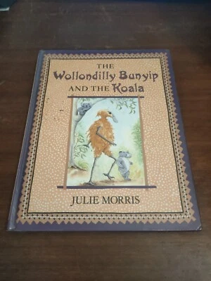 THE WOLLONDILLY BUNYIP AND THE KOALA By Julie Morris - Hardcover Ex library - Image 1 of 4