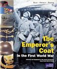 THE EMPEROR'S COAT IN THE FIRST WORLD WAR: UNIFORMS AND EQUIPMENT OF THE AUSTRO-