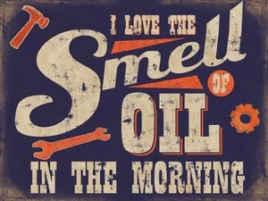 I Love the Smell of Oil in the Morning steel sign 40cm x 30cm - Picture 1 of 1