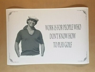 Caddyshack Poster 12" x 18" - Work for people who don't play golf Dad golf gift