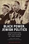 Black Power, Jewish Politics: Reinventing the Alliance in the 1960s, Revised Edi
