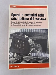 AA.VV. - OPERAI E CONTADINI NELLA CRISI ITALIAN DEL 1943/1944 - FELTRINELLI - Foto 1 di 22
