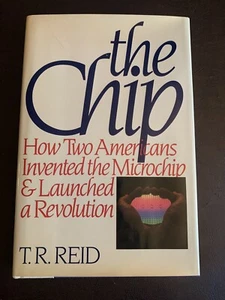 T. R. Reid THE CHIP  How Two Americans Invented the Microchip and Launched a Rev - Picture 1 of 4