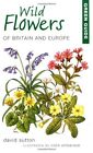 Green Guide to Wild Flowers of Britain and Europe (Green Guides),David Sutton,C