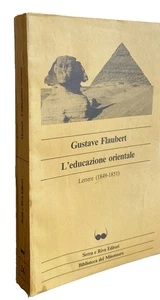 GUSTAVE FLAUBERT L'EDUCAZIONE ORIENTALE. LETTERE (1849-1851) SERRA E RIVA 1982 - Picture 1 of 17