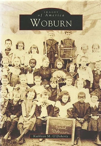 IMAGES OF AMERICA: WOBURN (2000) KATHLEEN M. O'DOHERTY, ILLUSTRATED - Picture 1 of 1