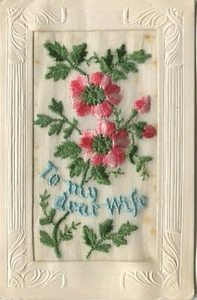 WWI, DEAR WIFE, FLOWERS - Embroidered Silk Greetings Postcard - Picture 1 of 2
