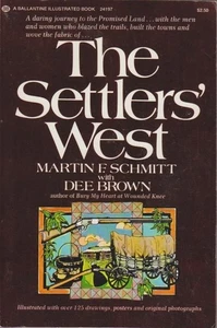 The Settlers West. Martin F. Schmitt and Dee Brown: - Picture 1 of 1