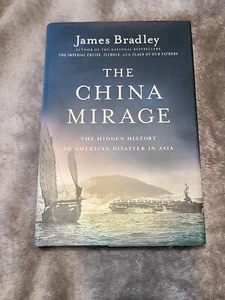 The China Mirage: The Hidden History of American Disaster in Asia -1st ED HARDCO - Picture 1 of 5