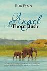 Angel In A Thorn Bush Rob Fynn New Book 9781477246825