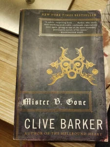 Mister B. Gone by Clive Barker 2008 1st Paperback Edition 1st Printing VGC! - Picture 1 of 8