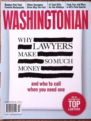 WASHINGTONIAN MAGAZINE DEC 2009 WHY LAWYERS MAKE SO MUCH MONEY 800 TOP Z3302 - Image 1 of 2