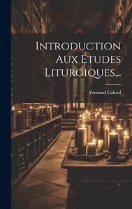 Introduction Aux tudes Liturgiques... par Fernand Cabrol livre rigide
