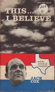 This...I Believe....and the Pursuit of Happiness. Jack Cox. Texas Conservative. - Imagen 1 de 2