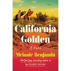 California Golden: A Novel - Hardback NEW Benjamin, Melan 01/01/2014