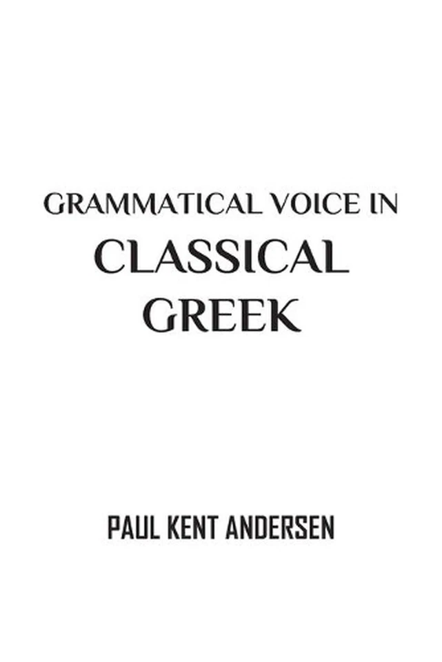 Grammatical Voice in Classical Greek by Paul Kent Andersen (English) Paperback B - Image 1 of 1