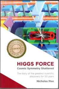 Higgs Force: Cosmic Symmetry Shattered : Nicholas Mee - Imagen 1 de 2